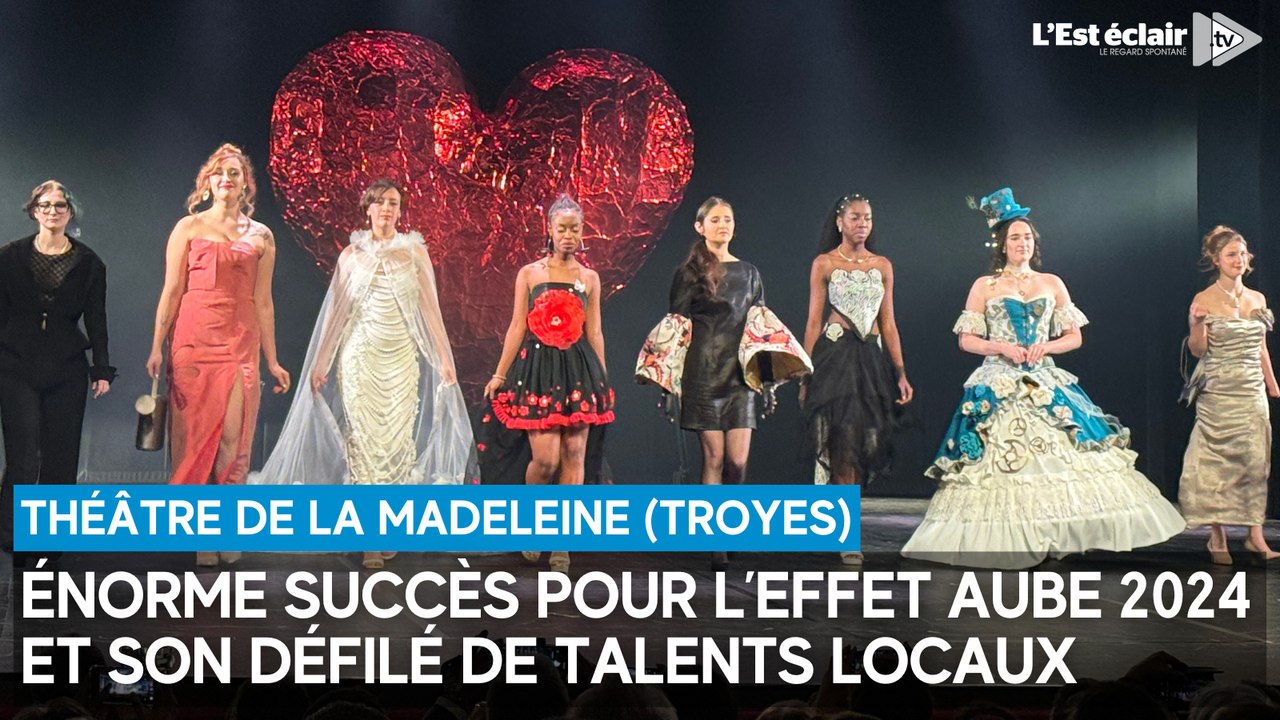 Défilé de talents locaux et gros succès pour l’Effet Aube au théâtre de la Madeleine à Troyes
