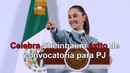 Celebra Sheinbaum éxito del proceso de inscripción de aspirantes al PJ