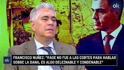 Francisco Nuñez: "Page no fue a las cortes para hablar sobre la DANA, es algo deleznable y condenable"
