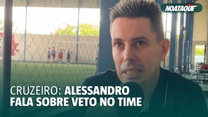 Veto de Adilson: Alessandro relembra passagem polêmica no Cruzeiro