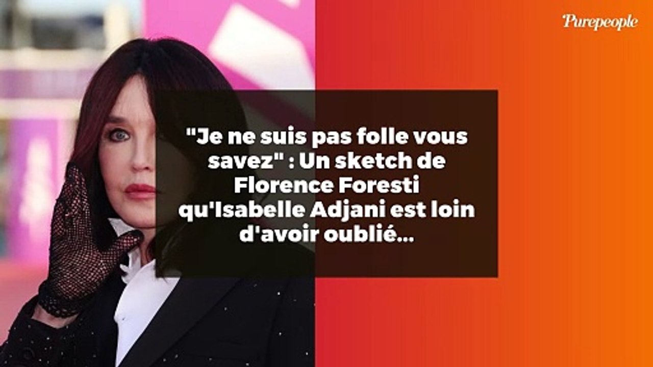 "Je ne suis pas folle vous savez" : Un sketch de Florence Foresti qu'Isabelle Adjani est loin d'avoir oublié...