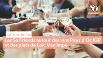 Les So Friends invités pour une soirée exclusive autour d'accords mets vins