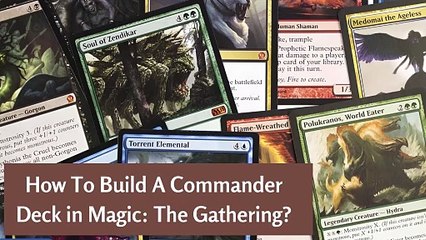 How To Build A Commander Deck in Magic: The Gathering?