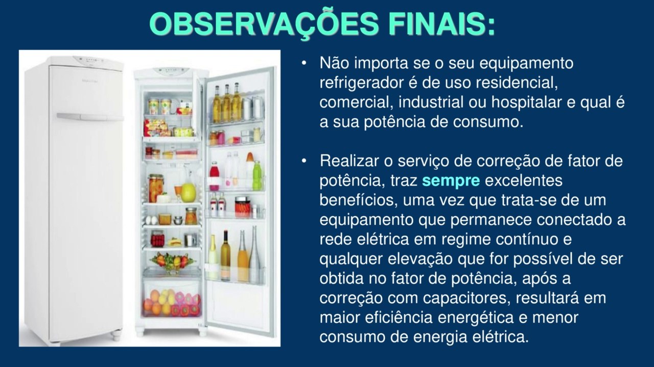 Correção de fator de potência de equipamentos de refrigeração residencial, comercial e industrial.