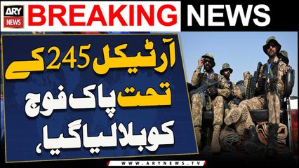 Pakistan Army called under Article 245, security sources