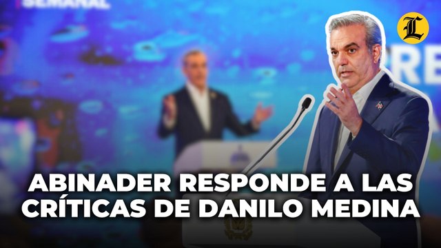 Abinader responde a Danilo Medina: Es normal que se realicen esas críticas