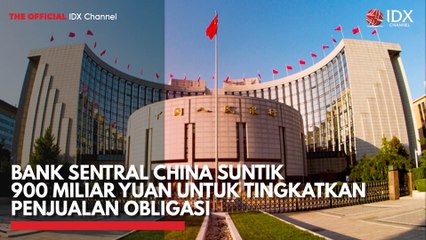Bank Sentral China Suntik 900 Miliar Yuan untuk Tingkatkan Penjualan Obligasi