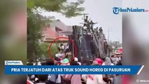 VIRAL Detik-detik Pria Terjatuh dari Atas Truk Sound Horeg di Pasuruan, Warga Sempat Histeris