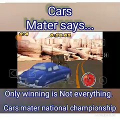 Cars mater just enjoying winning is not important