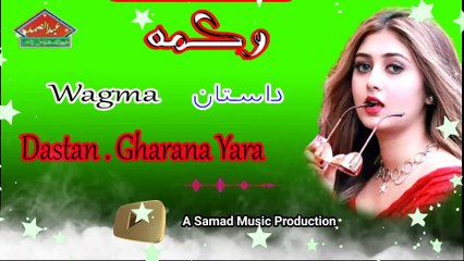 Dastan , Gharana Yara || Wagma || Pashto Song 2024 || A Samad Music Production || Pashto Old Songs