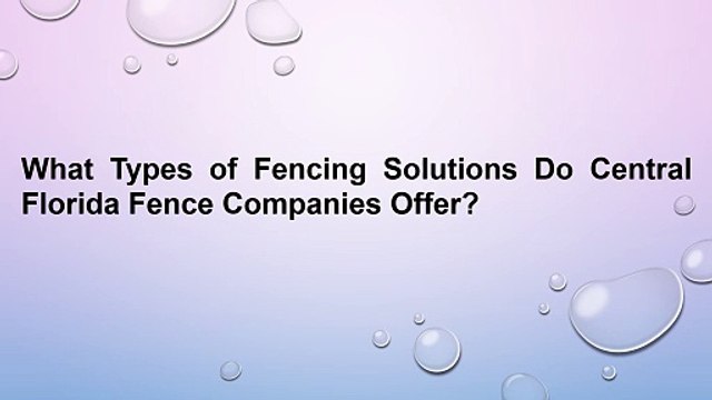 What Types of Fencing Solutions Do Central Florida Fence Companies Offer