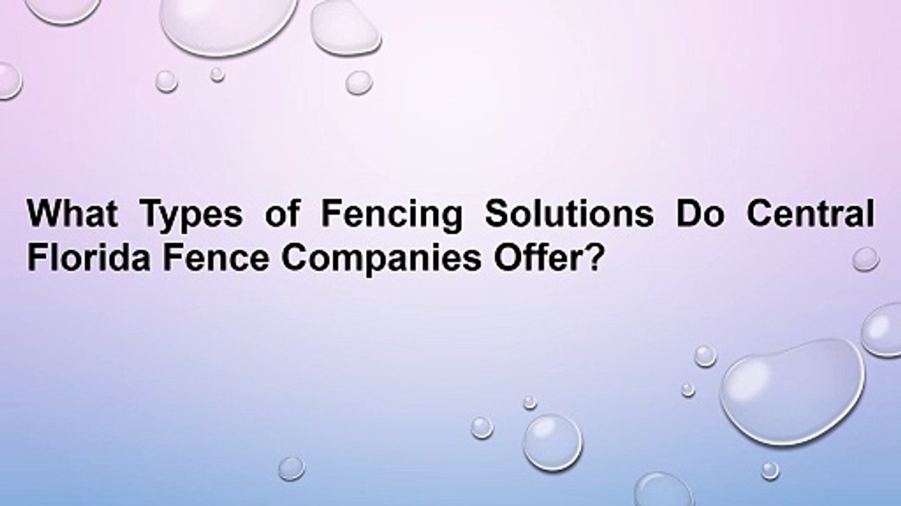 What Types of Fencing Solutions Do Central Florida Fence Companies Offer