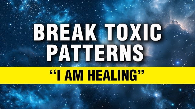 Affirmations To Break Toxic Patterns | Meditation For Freedom From Toxic Relationships | Manifest