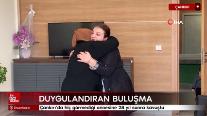 Çankırı'da hiç görmediği annesine 28 yıl sonra kavuştu