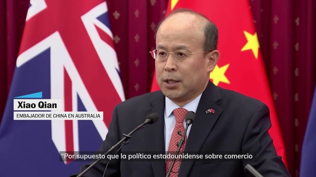 El embajador de China en Australia afirma que la política comercial de EE UU afectará a las relaciones bilaterales