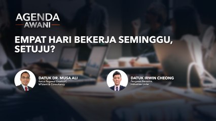 Agenda AWANI: Empat hari berkerja seminggu, setuju?