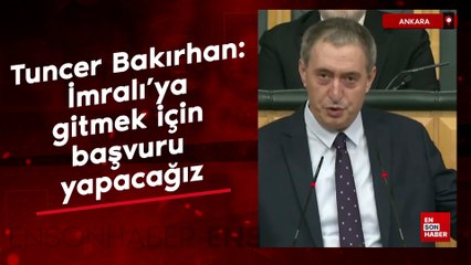 Tuncer Bakırhan: İmralı'ya gitmek için başvuru yapacağız