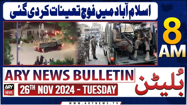 ARY News 8 AM News Bulletin | 26th Nov 2024 | Pakistan Army deployed