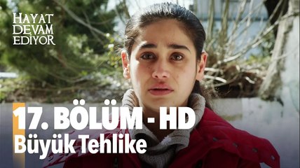 17. Bölüm Hayat Devam Ediyor | HD İZLE  Birlikte İzleyelim