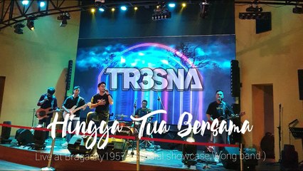 HINGGA TUA BERSAMA II TRESNA LIVE AT BRAGASKY1957 BDG ( SPESIAL WONG SHOWCASE )