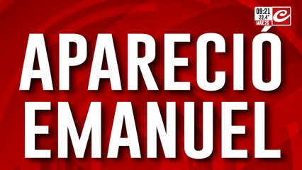 Apreció Emanuel, el nene que estaba desaparecido desde el domingo pasado