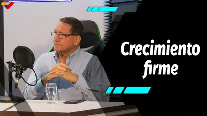Al Aire | Diputado Jesús Faría destaca el crecimiento sostenido de la economía venezolana