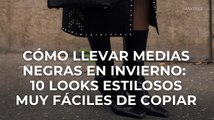 Cómo llevar medias negras en invierno: 10 looks estilosos muy fáciles de copiar