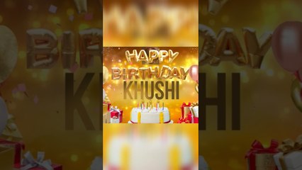 KHUSHI - Happy Birthday Khushi #khushi