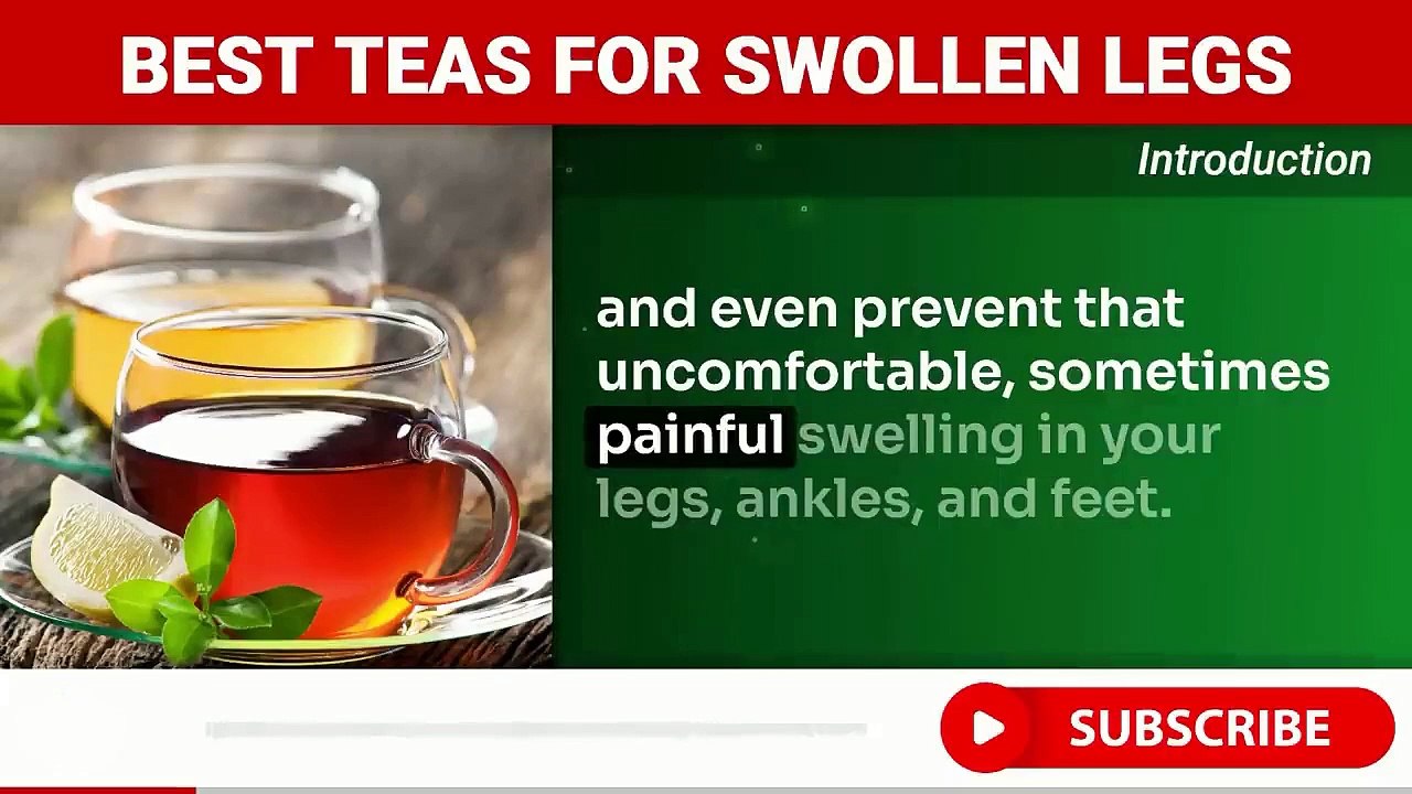 Drink These Teas and You'll Never Have Swollen Legs, Ankles, or Feet Again