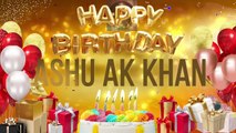 ASHU AK KHAN - Happy Birthday Ashu Ak Khan