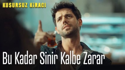 Bu kadar sinir kalbe zarar - Kusursuz Kiracı