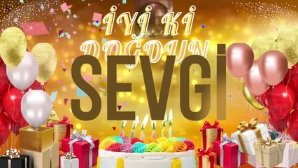 SEVGİ - Doğum Günün Kutlu Olsun Sevgi