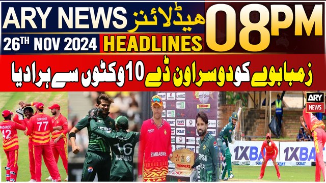 ARY News 8 PM Headlines | 26th Nov 2024 | Pakistan beat Zimbabwe by 10 wickets
