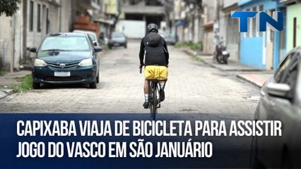 Capixaba percorre 600 km de bicicleta para assistir Vasco em São Januário 🚴‍♂️