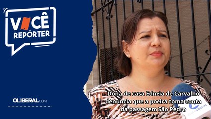 Dona de casa Edneia de Carvalho denuncia que a poeira toma conta da passagem São Pedro