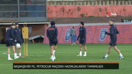 Başakşehir FK, Petrocub maçı hazırlıklarını tamamladı