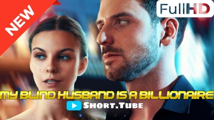 My Blind Husband Is A Billionaire (2024) Full Short Drama