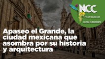Apaseo el Grande, la ciudad mexicana que asombra por su historia y arquitectura