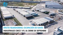 Efecto nearshoring: Ocupación de naves industriales crece 14% al cierre de septiembre