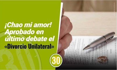 ¡Chao mi amor! Aprobado en último debate el «Divorcio Unilateral»