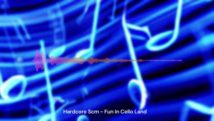 2017 - Hardcore Scm - Fun In Cello Land - Electronica