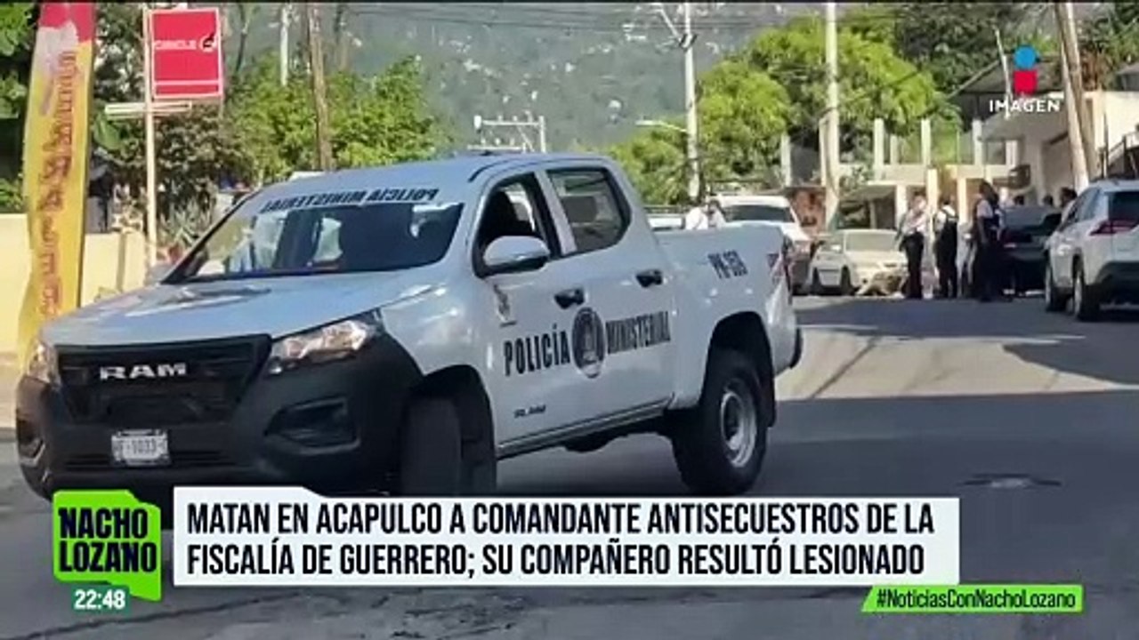 Asesinaron a balazos al comandante antisecuestros de Guerrero | Noticias con Nacho Lozano