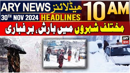 ARY News 10 AM Headlines | 30th Nov 2024 | Winter rain, hailstorm - Weather News