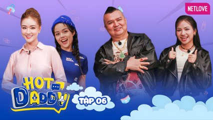 Hot Daddy Tập 06: Ba bụng bự dằn nhẹ bạn trai của Hương Lý