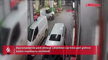 Bayrampaşa’da park etmeye çalıştıkları cip hızla geri gidince kadını metrelerce sürükledi