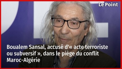 Boualem Sansal, accusé d'« acte terroriste ou subversif », dans le piège du conflit Maroc-Algérie