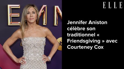 Jennifer Aniston célèbre son traditionnel « Friendsgiving » avec Courteney Cox