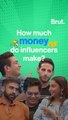 How much money do influencers make?