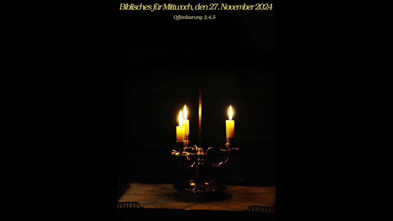 Biblisches für Mittwoch, den 27. November 2024 zu Offenbarung 2,4.5