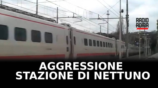 Aggredisce la capotreno alla stazione di Nettuno